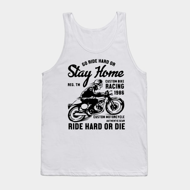 GO RIDE HARD OR STAY HOME Tank Top by lounesartdessin